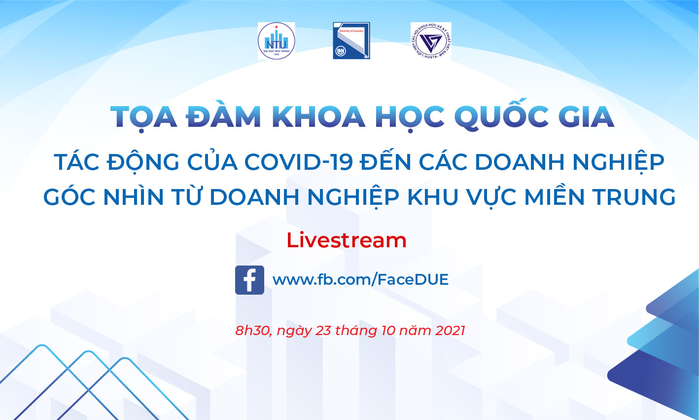 TỌA ĐÀM KHOA HỌC QUỐC GIA “Tác động của covid-19 đến các doanh nghiệp – góc nhìn từ doanh nghiệp khu vực miền Trung”